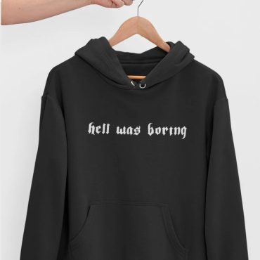 Hell Was Boring Design Hoodie