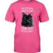 They Are Never Just A Cat Our Cats Are Our Family T-Shirt